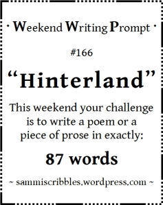 Hinterland - Sammi's Weekend Writing Prompt